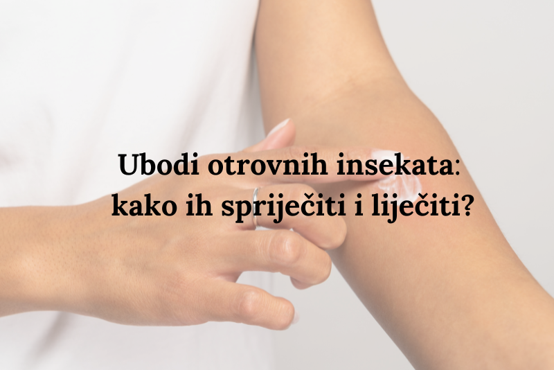 Ubodi otrovnih insekata: kako ih spriječiti i liječiti