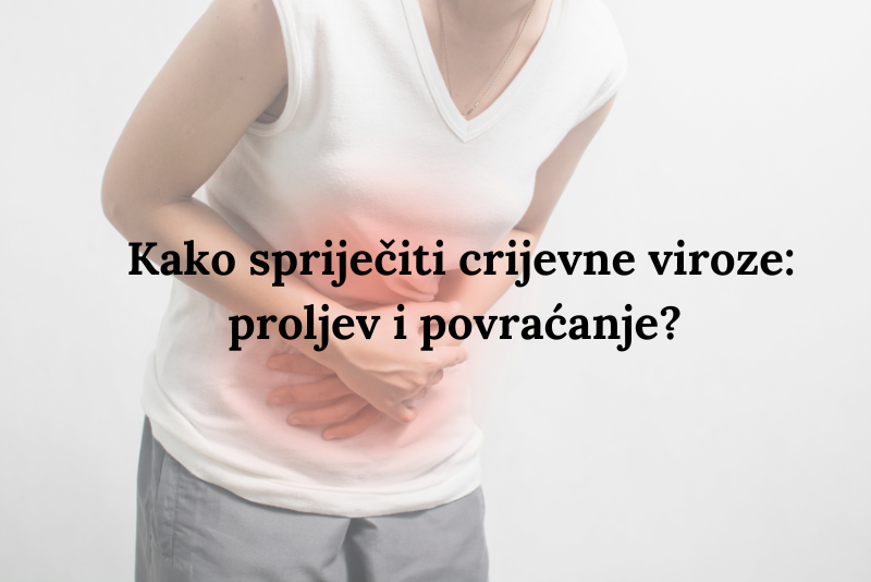 Kako spriječiti crijevne viroze: proljev i povraćanje