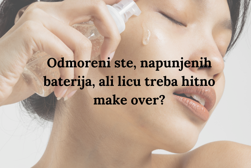 Odmoreni ste, napunjenih baterija , ali licu treba hitno make over?