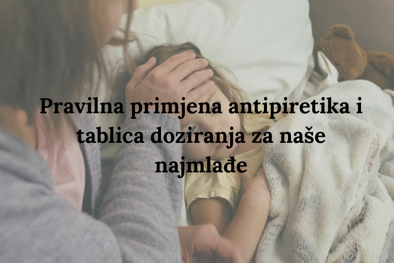 Pravilna primjena antipiretika i tablica doziranja za naše najmlađe